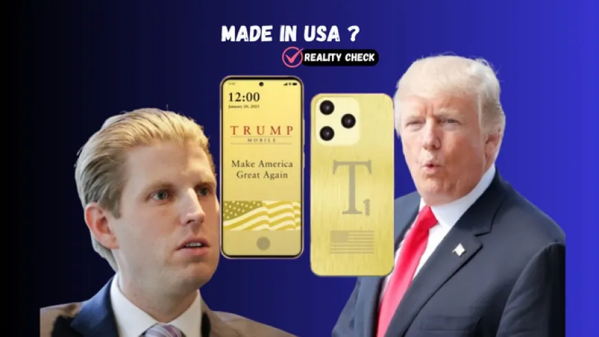 Trump T1 Phone Faces Scrutiny Over “Made in USA” Claims and Questionable Specs